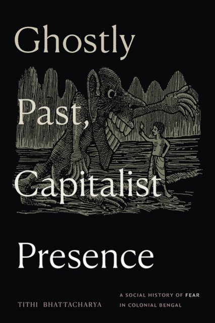 Tithi Bhattacharya - Ghostly Past, Capitalist Presence, E-bok