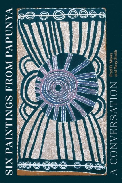 Terry Smith, Fred R. Myers - Six Paintings from Papunya, E-bok