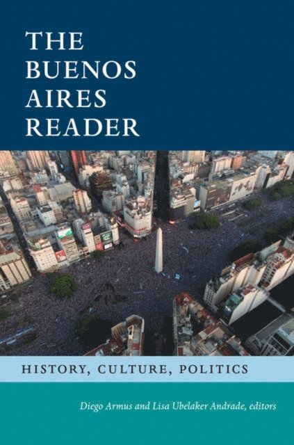 Lisa Ubelaker Andrade, Diego Armus - Buenos Aires Reader, E-bok