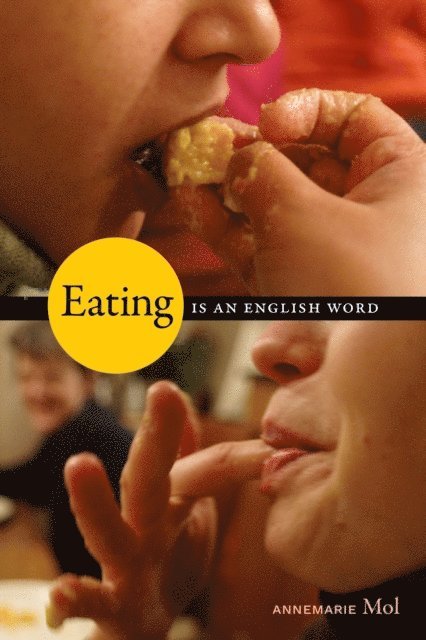 Annemarie Mol - Eating Is an English Word, E-bok