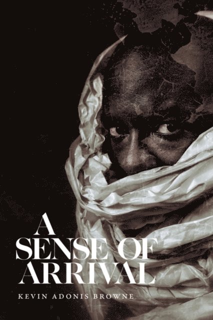 Kevin Adonis Browne - Sense of Arrival, E-bok