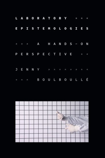 Jenny Boulboulle - Laboratory Epistemologies, E-bok