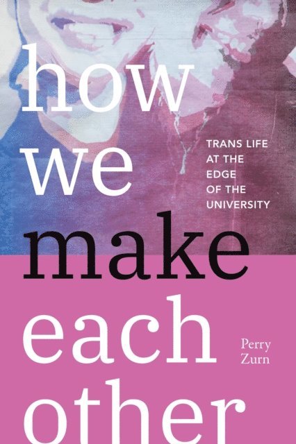 Perry Zurn - How We Make Each Other, E-bok