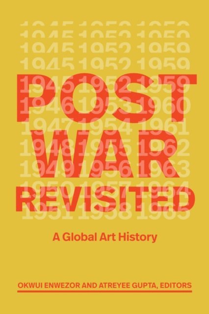 Atreyee Gupta, Okwui Enwezor - Postwar Revisited, E-bok