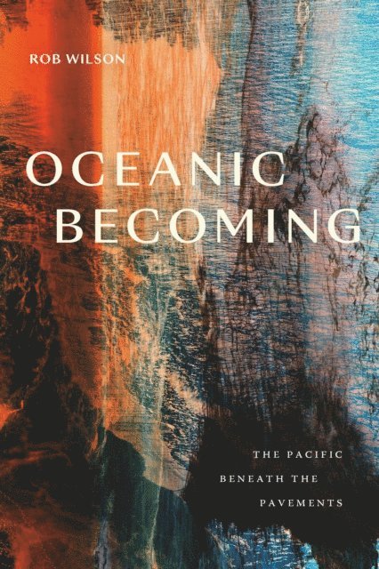 Rob Wilson - Oceanic Becoming, E-bok