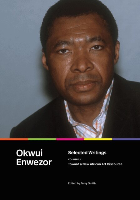 Okwui Enwezor, Terry Smith - Selected Writings, Volume 1, E-bok