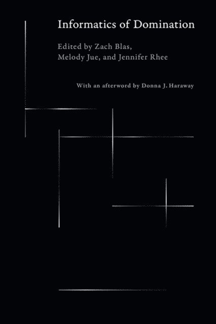 Jennifer Rhee, Melody Jue, Zach Blas - Informatics of Domination, E-bok