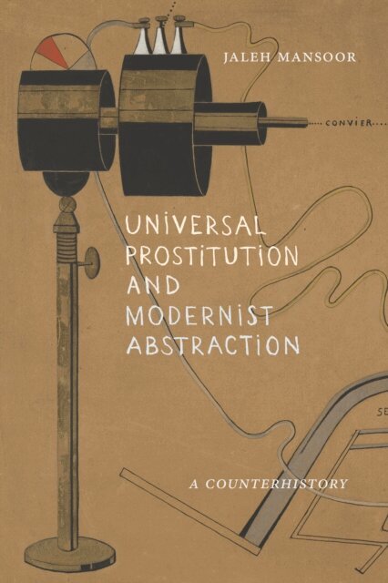 Jaleh Mansoor - Universal Prostitution and Modernist Abstraction, E-bok