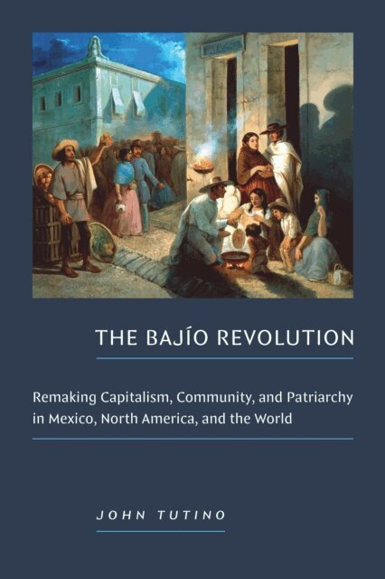 John Tutino - Bajio Revolution, E-bok