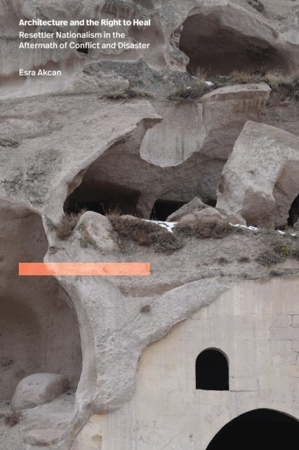 Esra Akcan - Architecture and the Right to Heal, E-bok