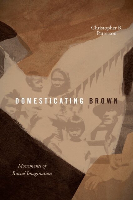 Christopher B. Patterson - Domesticating Brown, E-bok