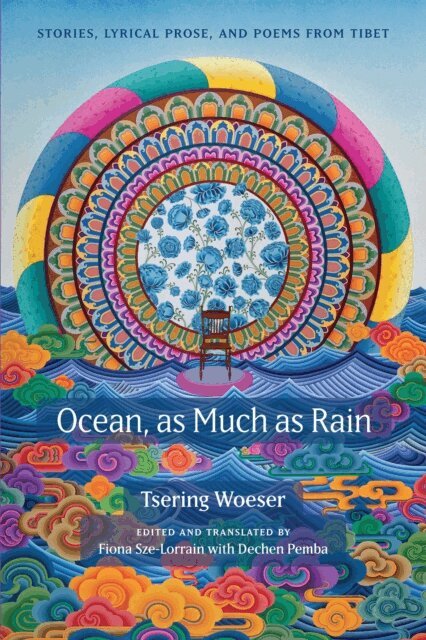 Tsering Woeser, Dechen Pemba, Fiona Sze-Lorrain - Ocean, as Much as Rain, E-bok