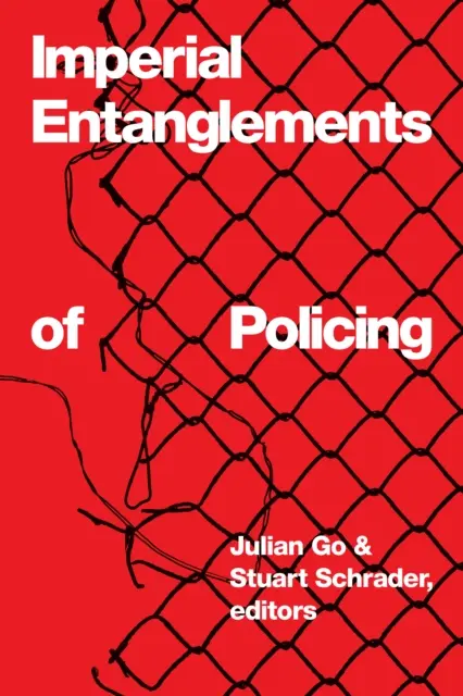 Stuart Schrader, Julian Go - Imperial Entanglements of Policing, E-bok. Tillgänglighet: Lägg i varukorg