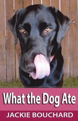 Jackie Bouchard - What the Dog Ate, Häftad. Tillgänglighet: Lägg i varukorg