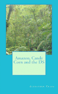 Alexander Craig - Amazon, Candy Corn and the DS, Häftad