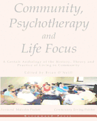 Brian O'Neill - Community, Psychotherapy and Life Focus: A Gestalt Anthology of the History, Theory and Practice of Living in Community, Häftad