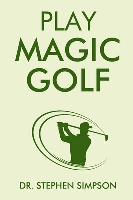 Stephen Simpson - Play Magic Golf, Häftad. Tillgänglighet: Lägg i varukorg
