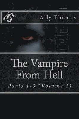 Ally Thomas - Vampire From Hell (Parts 1-3), Häftad. Tillgänglighet: Lägg i varukorg