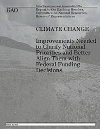 U. S. Government Accountability Office - Climate Change: Improvements Needed to Clarify National Priorities and Better Align Them With Federal Funding Decisions, Häftad. Tillgänglighet: Lägg i varukorg