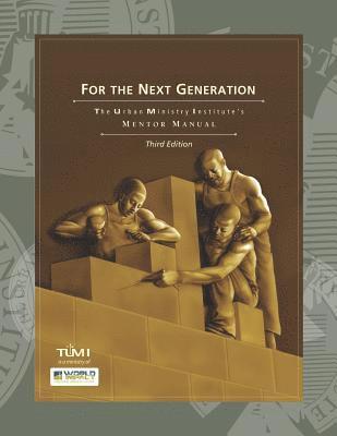 Tumi, Don L. Davis - For the Next Generation: The Urban Ministry Institute's Mentor Manual, Häftad