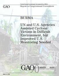 U. S. Government, U. S. Government Accountability Office - Burma: UN and U.S. Agencies Assisted Cyclone Victims in Difficult Environment, but Improved U.S. Monitoring Needed, Häftad