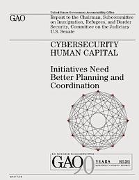 U. S. Government, U. S. Government Accountability Office - Cybersecurity Human Capital: Initiatives Need Better Planning and Coordination, Häftad