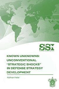 Nathan Freier - Known Unknowns: Unconventional "Strategic Shocks" in Defense Strategy Development, Häftad. Tillgänglighet: Lägg i varukorg