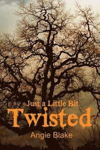 Angie Blake - Just a Little Bit....Twisted, Häftad. Tillgänglighet: Lägg i varukorg