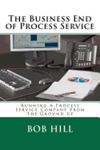 Bob Hill - The Business End of Process Service: Running A Process Service Company From The Ground Up, Häftad. Tillgänglighet: Lägg i varukorg