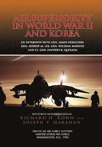 Joseph P. Harahan, Richard H. Kohn - Air Superiority in World War II and Korea: An interview with Gen. James Ferguson, Gen. Robert M. Lee, Gen. William W. Momyer, and Lt. Gen. Elwood R. Q, Häftad. Tillgänglighet: Lägg i varukorg