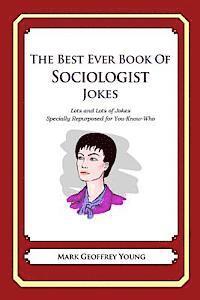 The Best Ever Book of Sociologist Jokes: Lots and Lots of Jokes Specially Repurposed for You-Know-Who av Mark Geoffrey Young