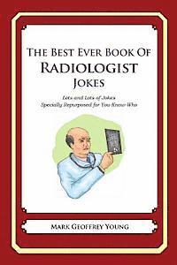 Mark Geoffrey Young - The Best Ever Book of Radiologist Jokes: Lots and Lots of Jokes Specially Repurposed for You-Know-Who, Häftad. Tillgänglighet: Lägg i varukorg