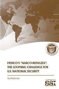 Paul Rexton Kan - Mexico's "Narco-Refugees": The Looming Challenge for U.S. National Security, Häftad. Tillgänglighet: Lägg i varukorg