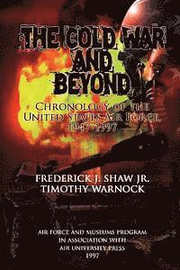 Timothy Warnock, Frederick J. Shaw Jr - The Cold War and Beyond - Chronology of the Unied States Air Force, 1947-1997, Häftad