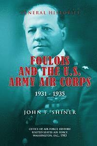 Office of Air Force History, John F. Shiner - Foulois and the U.S. Army Air Corps 1931-1935, Häftad