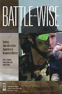 Irving Lanchow, Justin Perkins - Battle-wise: Seeking Time-Information Superiority in Networked Warfare, Häftad. Tillgänglighet: Lägg i varukorg