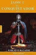 Hablad O Matadme: Tercera Parte de la Triloga de Jaime I El Conquistador