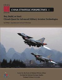 Joshua K. Wiseman, Phillip C. Saunders - Buy, Build, or Steal: China's Quest for Advanced Military Aviation Technologies, Häftad. Tillgänglighet: Lägg i varukorg