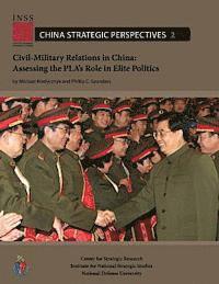 Phillip Saunders, Michael Kiselycznyk - Civil-Military Relations in China: Assessing the PLA's Role in Elite Politics, Häftad. Tillgänglighet: Lägg i varukorg