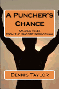 Dennis Taylor - A Puncher's Chance: Amazing Tales from the Ringside Boxing Show, Häftad. Tillgänglighet: Lägg i varukorg