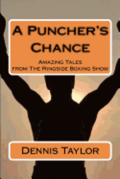 A Puncher's Chance: Amazing Tales from the Ringside Boxing Show