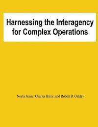 Harnessing the Interagency for Complez Operations