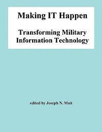 Joseph N. Mait - Making IT Happen: Transforming Military Information Technology, Häftad. Tillgänglighet: Lägg i varukorg