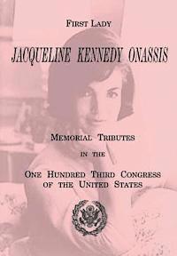 U. S. Government Printing Office - First Lady Jacqueline Kennedy Onassis: Memorial Tributes in the One Hundred Third Congress of the United States, Häftad. Tillgänglighet: Lägg i varukorg