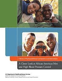Centers for Disease Cont And Prevention, National Center Fo And Health Promotion - A Closer Look at African American Men and High Blood Pressure Control: A Review of Psychosocial Factors and Systems-Level Interventions, Häftad. Tillgänglighet: Lägg i varukorg