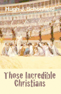 Hugh Joseph Schonfield, Stephen A. Engelking Mba - Those Incredible Christians, Häftad