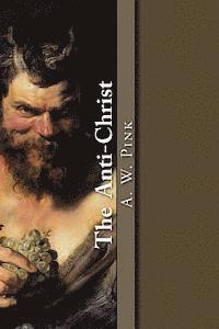Arthur W. Pink - The Anti-Christ, Häftad