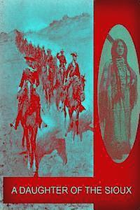 General Charles King - A Daughter Of The Sioux, Häftad
