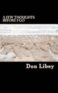 Don Libey - A Few Thoughts Before I Go, Häftad. Tillgänglighet: Lägg i varukorg