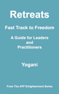 Yogani - Retreats - Fast Track to Freedom - A Guide for Leaders and Practitioners: (AYP Enlightenment Series), Häftad. Tillgänglighet: Lägg i varukorg
